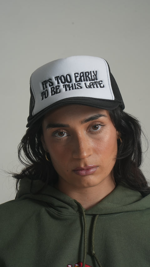 It's Too Early To Be This Late Trucker Hat